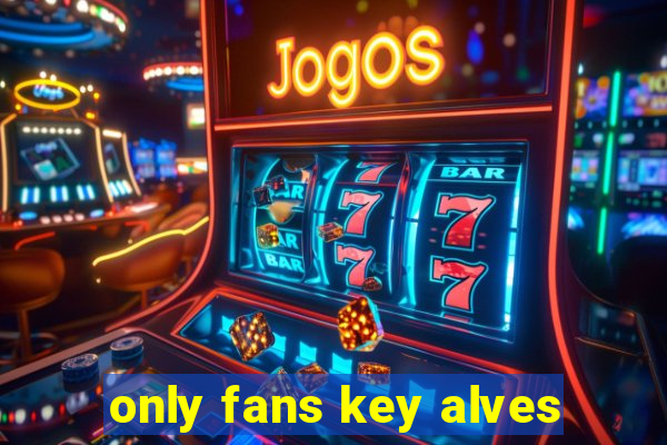 only fans key alves