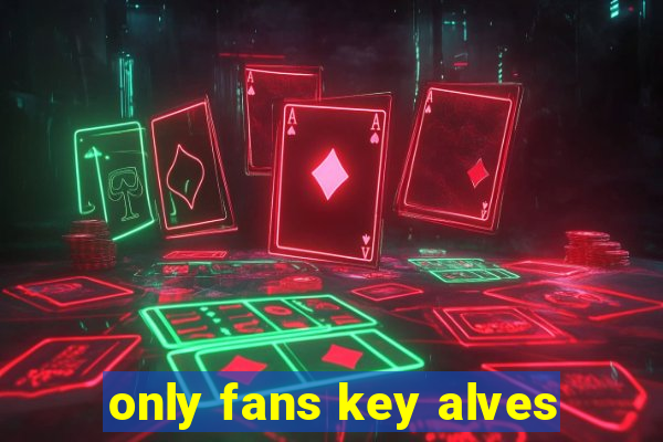 only fans key alves