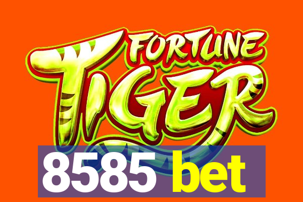 8585 bet