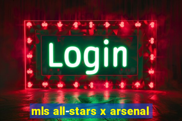 mls all-stars x arsenal