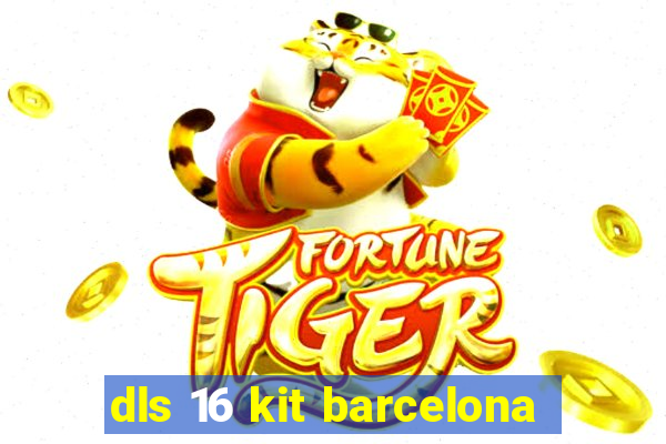 dls 16 kit barcelona