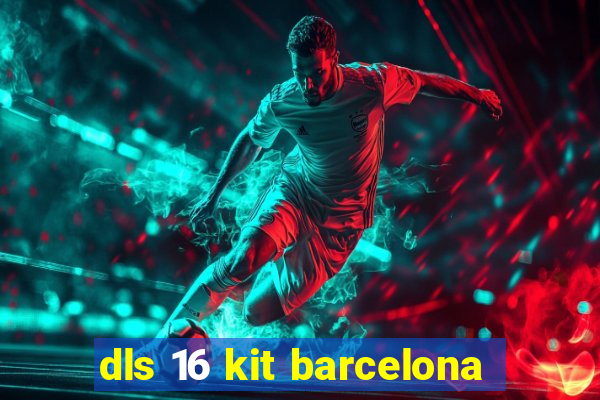 dls 16 kit barcelona