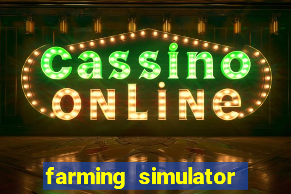 farming simulator 18 dinheiro infinito