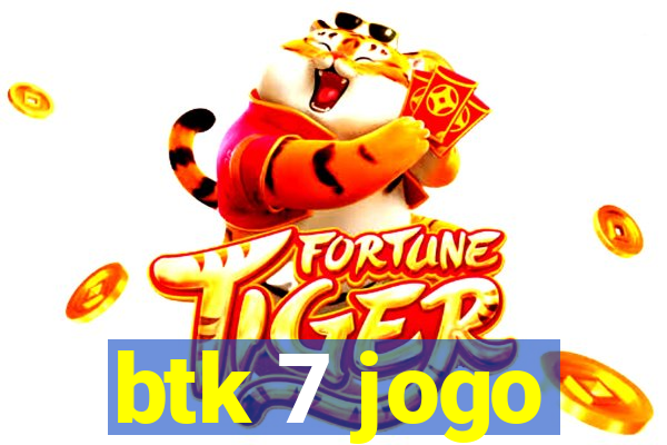 btk 7 jogo