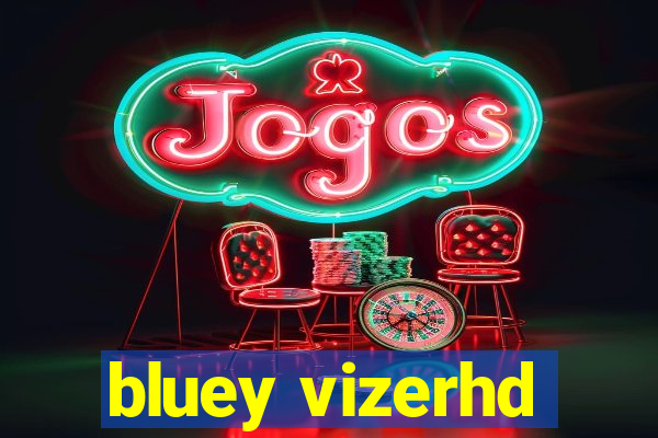 bluey vizerhd