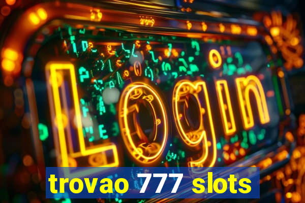 trovao 777 slots