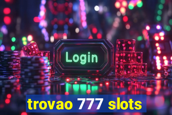 trovao 777 slots