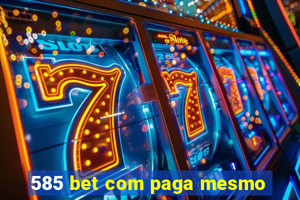 585 bet com paga mesmo