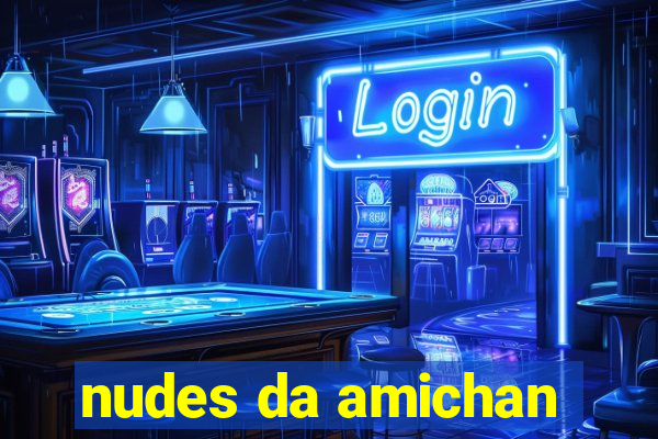 nudes da amichan