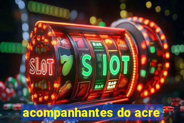 acompanhantes do acre