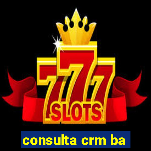 consulta crm ba