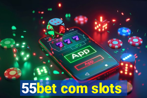 55bet com slots