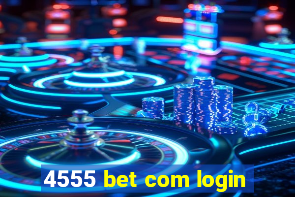 4555 bet com login