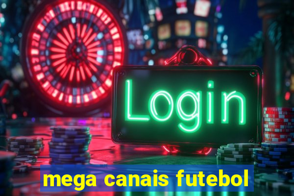 mega canais futebol