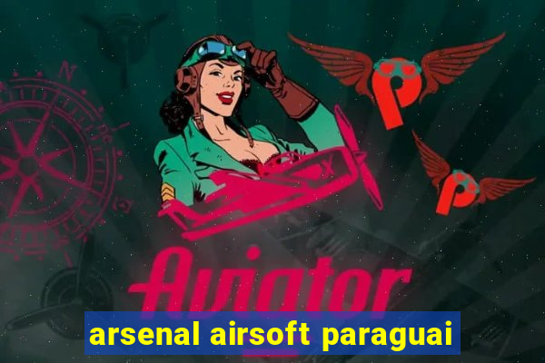 arsenal airsoft paraguai