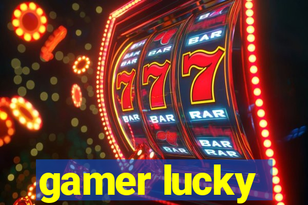 gamer lucky