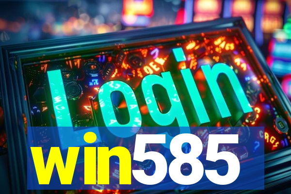 win585