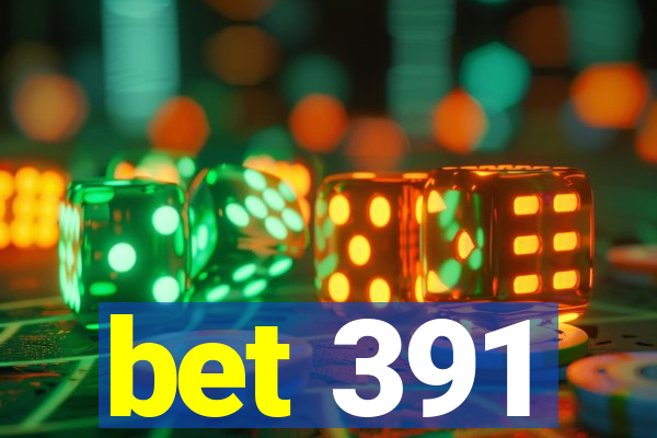 bet 391