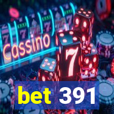 bet 391