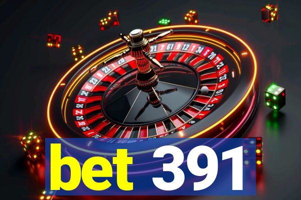 bet 391