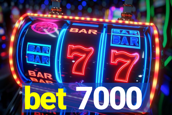 bet 7000