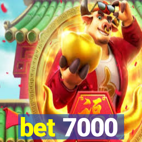bet 7000