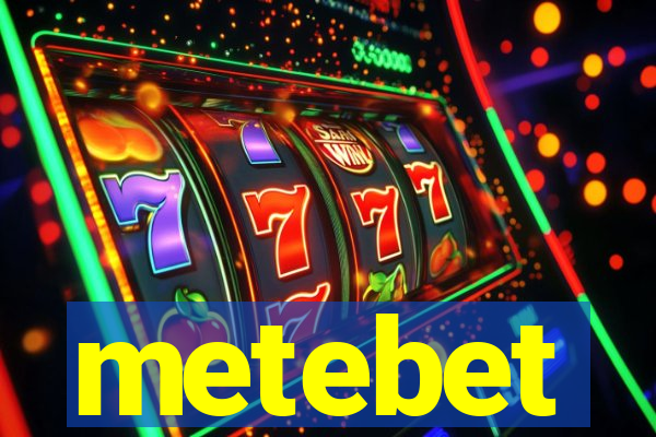 metebet