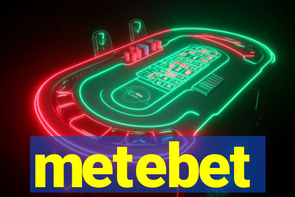 metebet