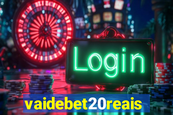 vaidebet20reais