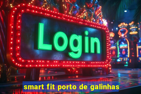 smart fit porto de galinhas
