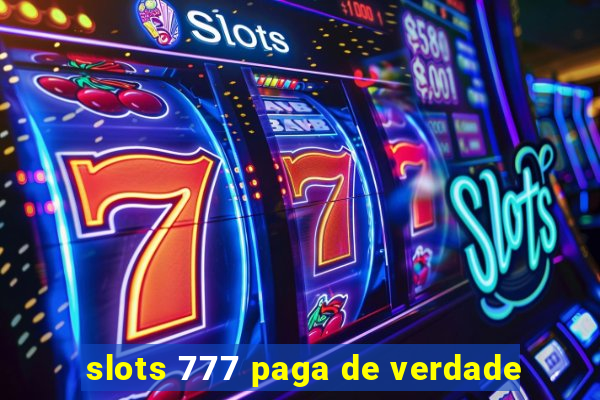 slots 777 paga de verdade