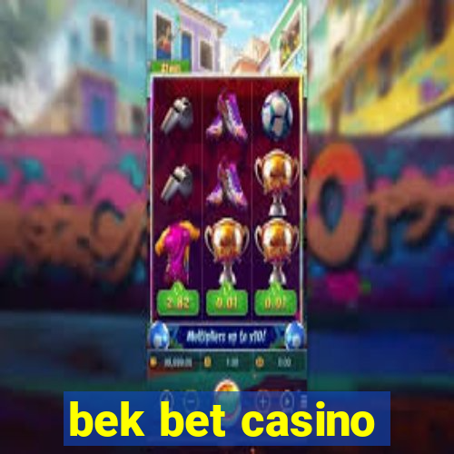 bek bet casino