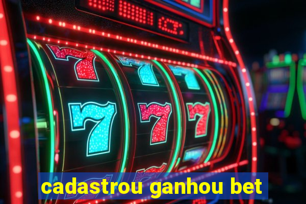 cadastrou ganhou bet