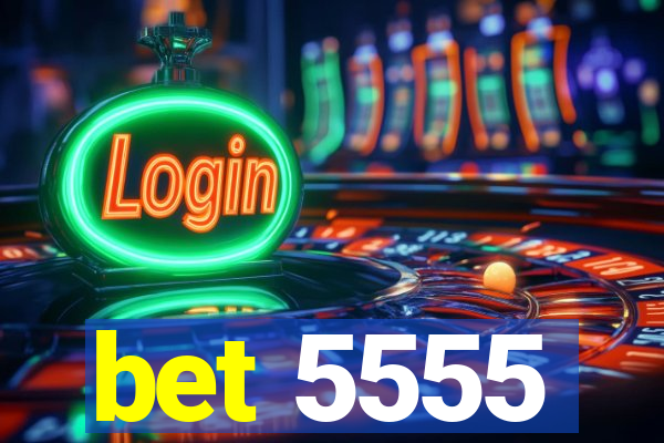 bet 5555