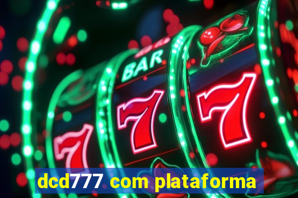 dcd777 com plataforma