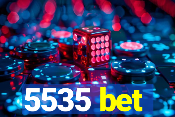 5535 bet