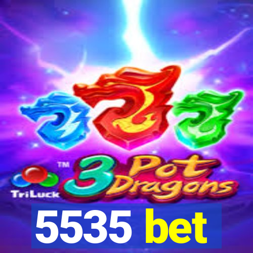 5535 bet