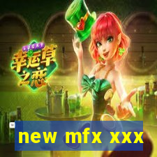 new mfx xxx