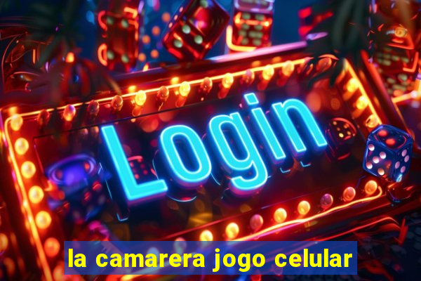 la camarera jogo celular