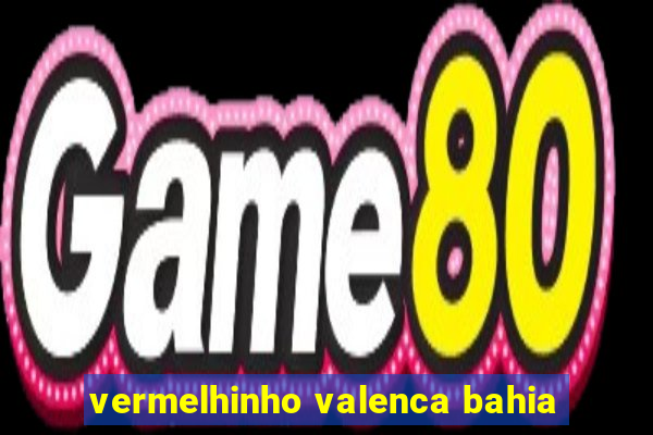 vermelhinho valenca bahia