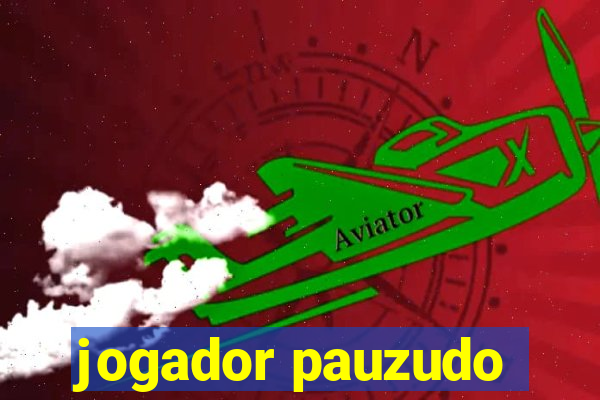 jogador pauzudo