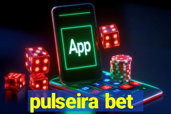 pulseira bet