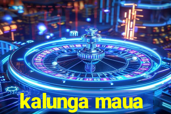 kalunga maua