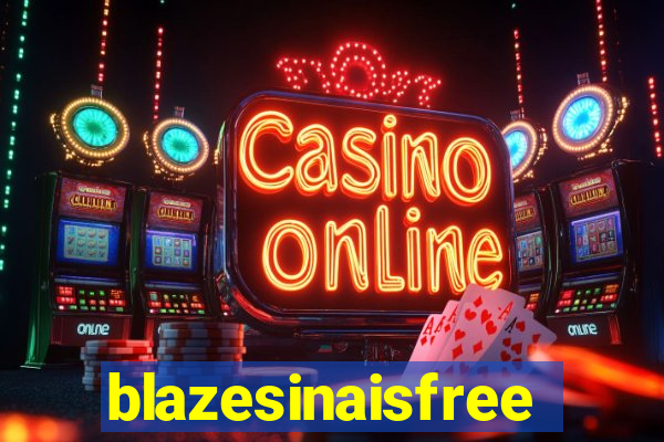 blazesinaisfree