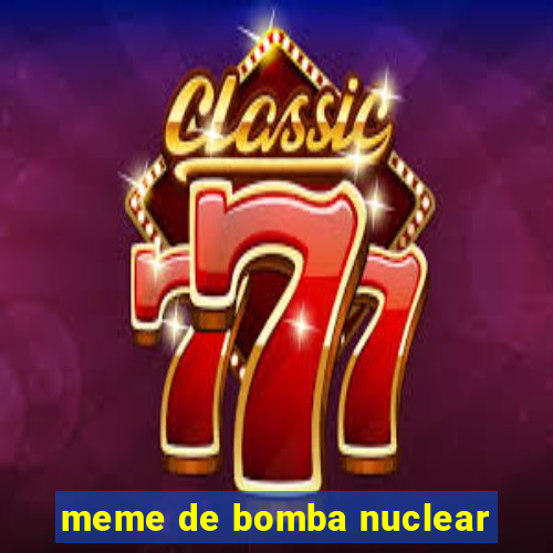 meme de bomba nuclear