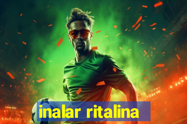 inalar ritalina
