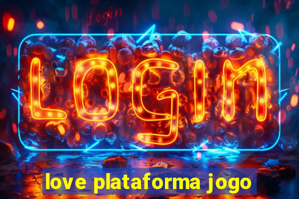 love plataforma jogo