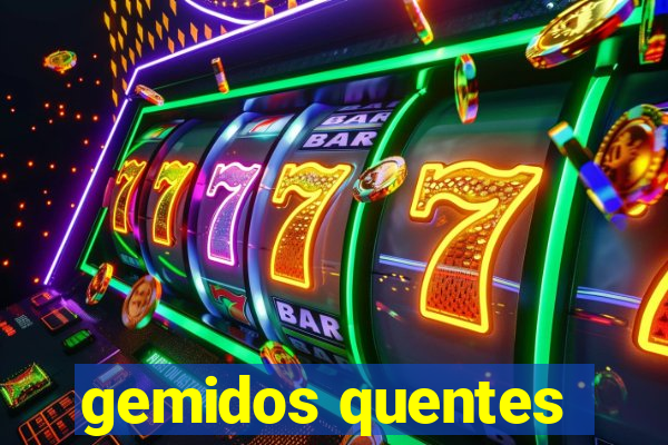 gemidos quentes