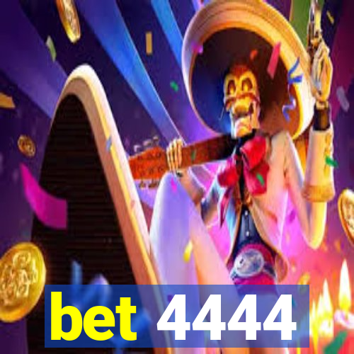 bet 4444