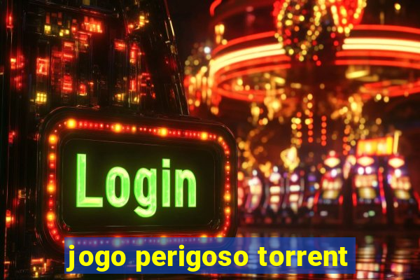 jogo perigoso torrent